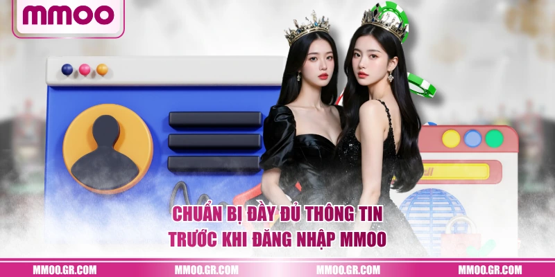 Chuẩn bị đầy đủ thông tin trước khi đăng nhập MMOO